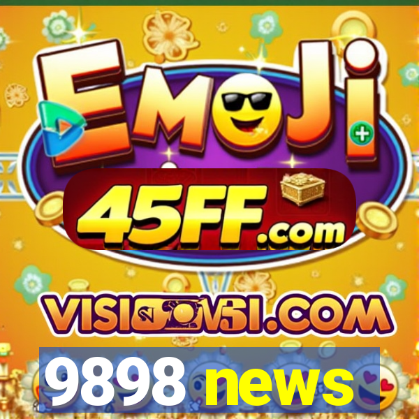 9898 news